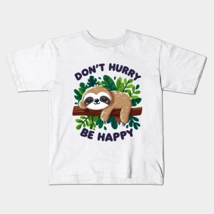 Don't Hurry, Be Happy Kids T-Shirt